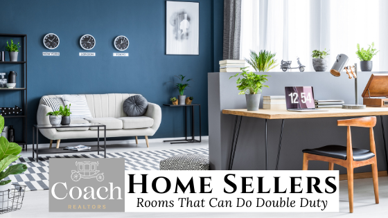 Rooms That Can Do Double Duty - Sellers - Coach Realtors
